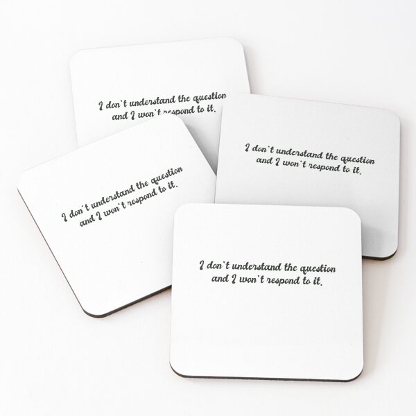 Item preview, “I don’t understand the question and I won’t respond to it.” designed and sold by NMCmoviefans.