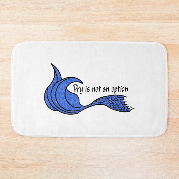 Item preview, Dry is not an option Mermaid Tail Blue bubbles designed and sold by SunnyDazDesign.