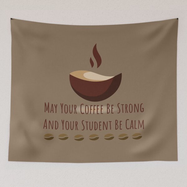 Item preview, May Your Coffee Be Strong And Your Student Be Calm Quotes may your coffee be strong and your students be clam A cup of good coffee designed and sold by Ndli.