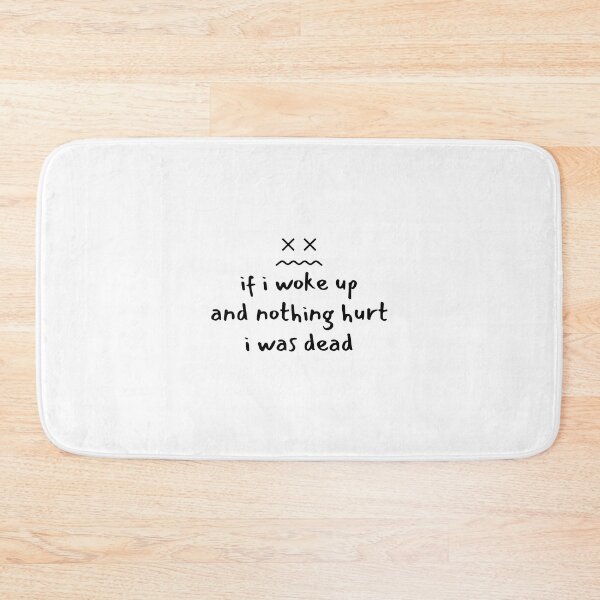 Item preview, If I Woke Up And Nothing Hurt I Was Dead designed and sold by medben.