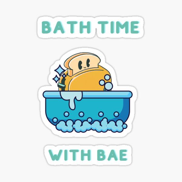 Bath time with Bae Dark Humour Funny Design Sticker