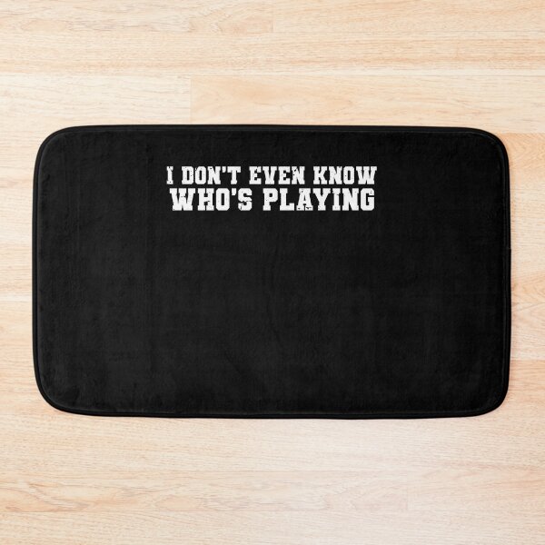 Item preview, I Don't Even Know Who's Playing Funny Football Sunday Humor designed and sold by TMelonShop.