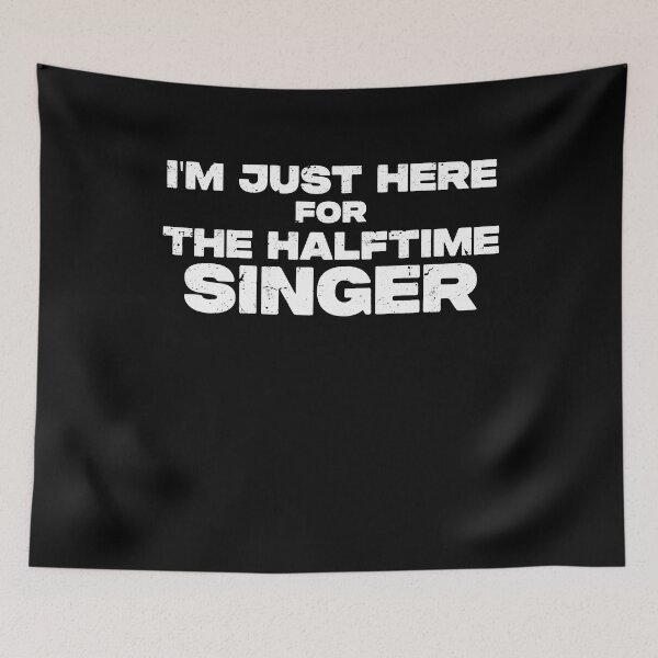 Item preview, I'm Just Here For The Halftime Singer Funny Football Event designed and sold by TMelonShop.