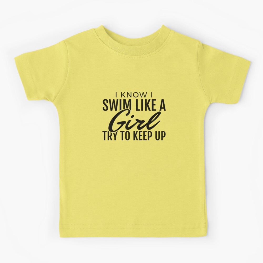 I Swim Like A Girl T-Shirt - Try To Keep Up Tee I Swim Like A Girl T-Shirt - Try To Keep Up Tee