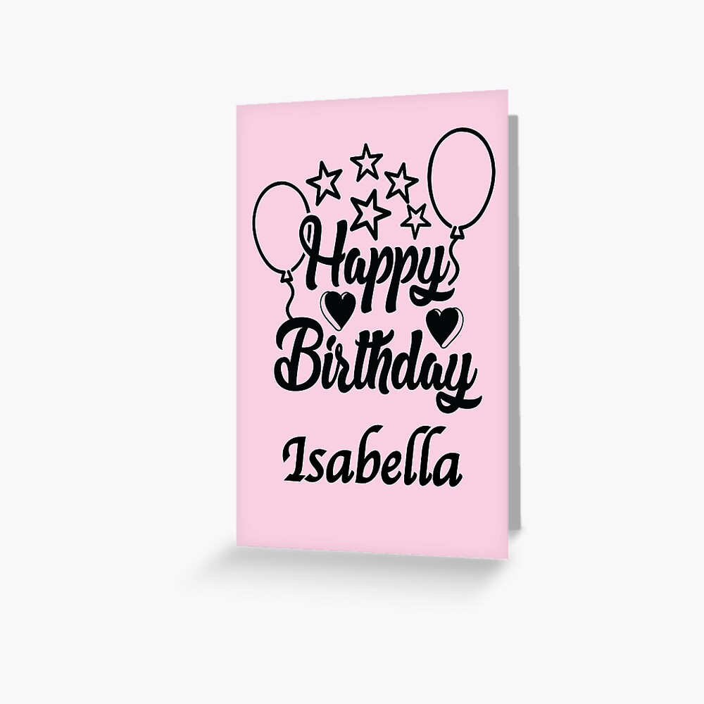 Happy Birthday Isabella | Greeting Card