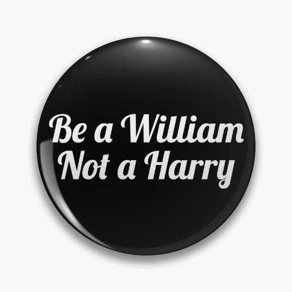 Item preview, Be a William Not a Harry designed and sold by twHistory.