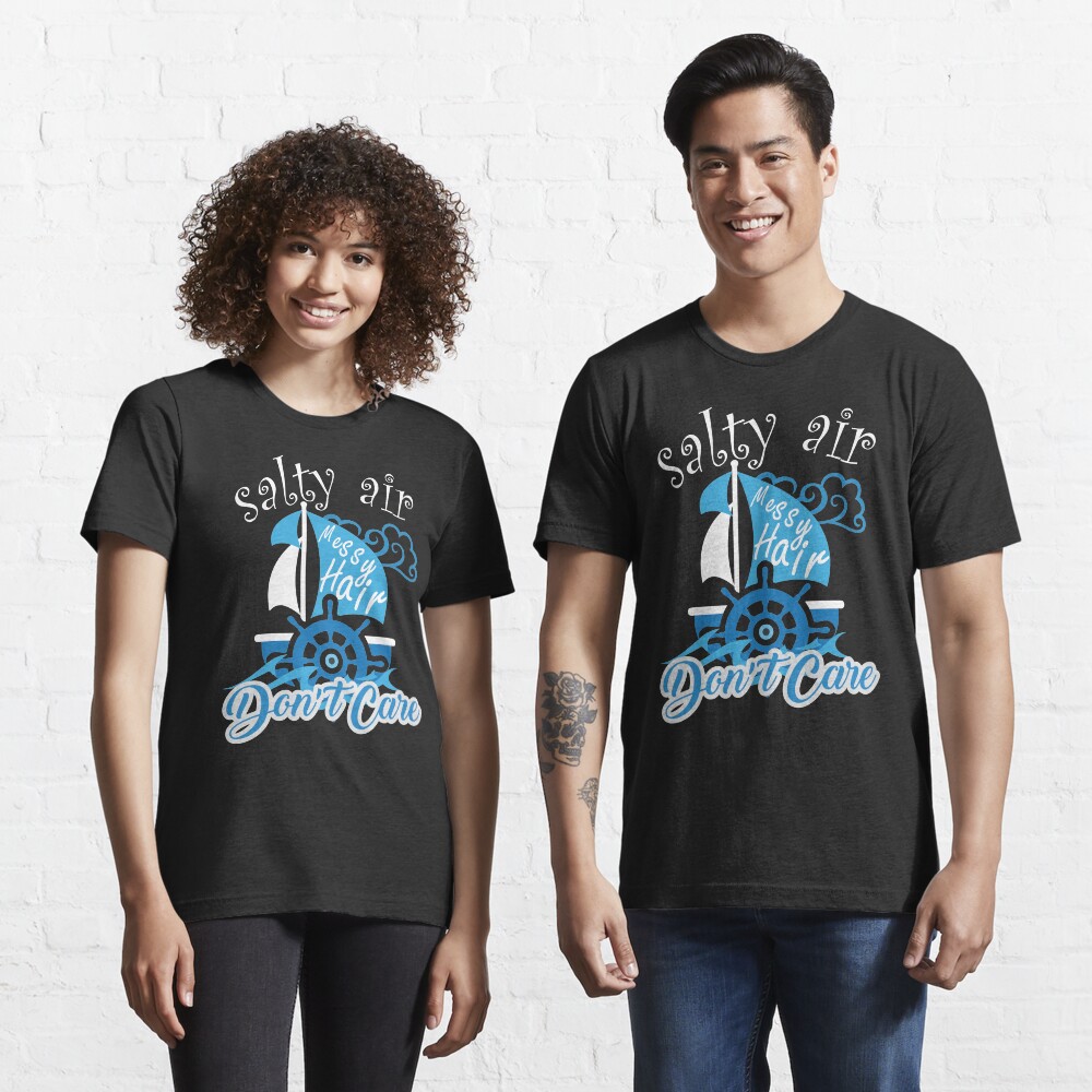 Salty Air Messy Hair Don T Care Funny Ocean Boating Fishing Kayaking T Shirt By Arsdgibbons Redbubble