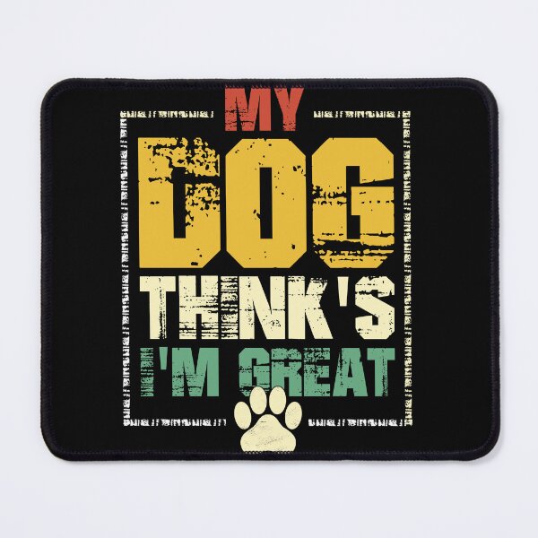Item preview, My Dog Thinks I'm Great Unique Faded Design designed and sold by Xx4thseasonxX.