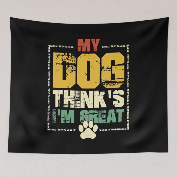 Item preview, My Dog Thinks I'm Great Unique Faded Design designed and sold by Xx4thseasonxX.
