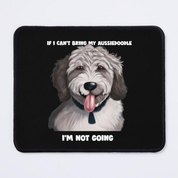 Item preview, If I Can't Bring My Aussiedoodle I'm Not Going designed and sold by Fentier.