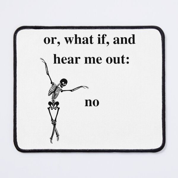 Item preview, or, what if, and hear me out: no designed and sold by SqueakitySqueak.