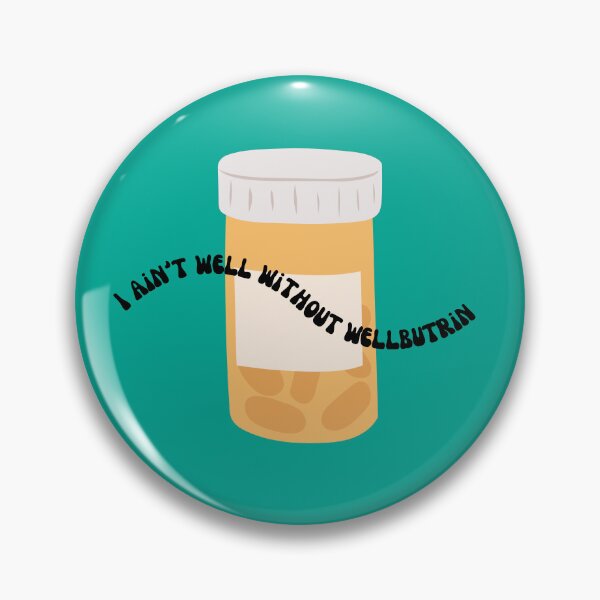 Item preview, I Ain't Well Without Wellbutrin  designed and sold by Crafty-Anomaly.