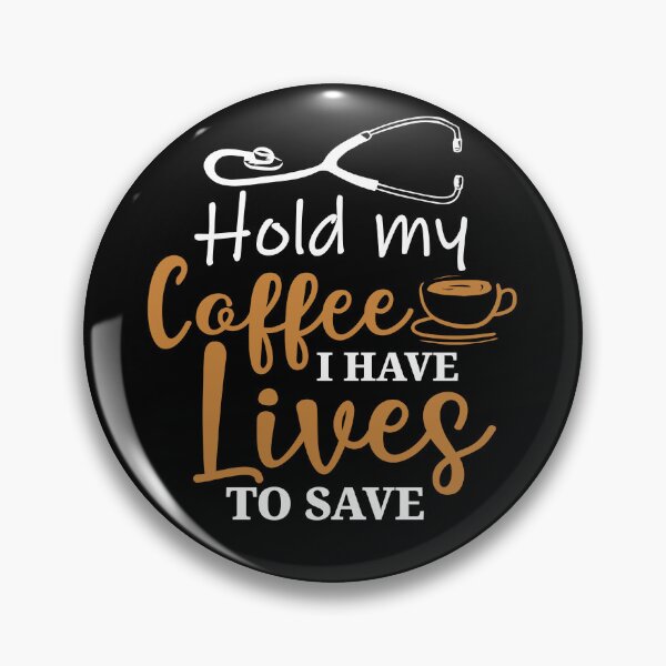 Item preview, Hold me Coffee I Have Lives to Save  designed and sold by FanityPrints.