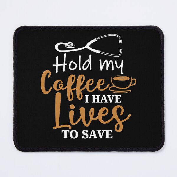 Item preview, Hold me Coffee I Have Lives to Save  designed and sold by FanityPrints.