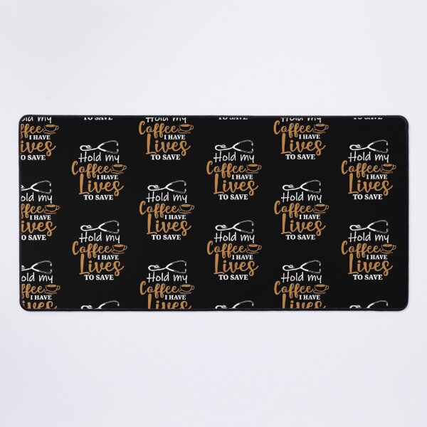 Item preview, Hold me Coffee I Have Lives to Save designed and sold by FanityPrints.