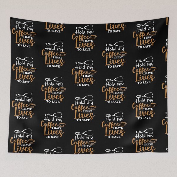 Item preview, Hold me Coffee I Have Lives to Save  designed and sold by FanityPrints.