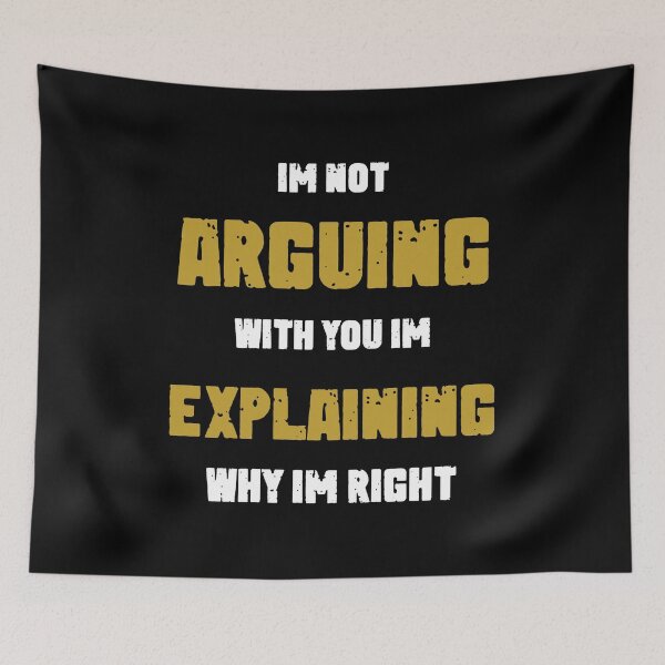 Item preview,  im not arguing with you im explaining why im right designed and sold by sami david ⭐⭐⭐⭐⭐.