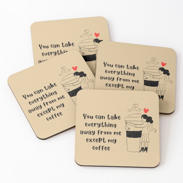 Item preview, You Can Take Everything Away From Me Except My Coffee designed and sold by Cafe-Color.