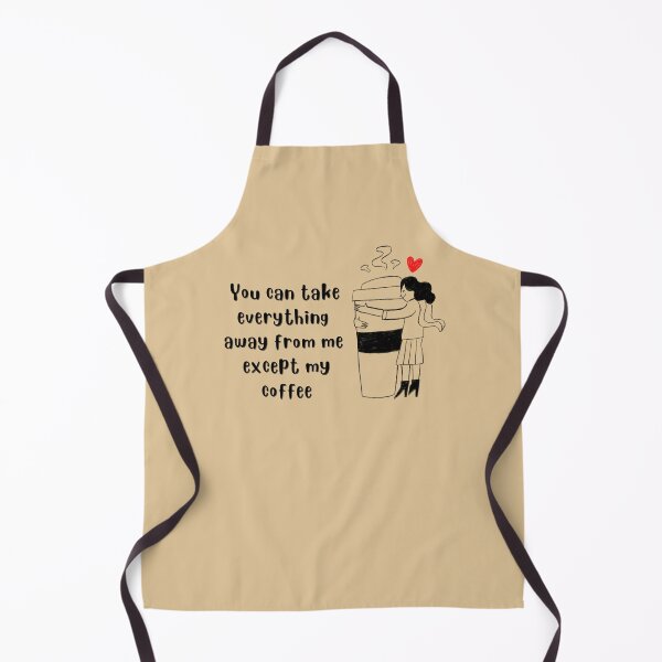 Item preview, You Can Take Everything Away From Me Except My Coffee designed and sold by Cafe-Color.