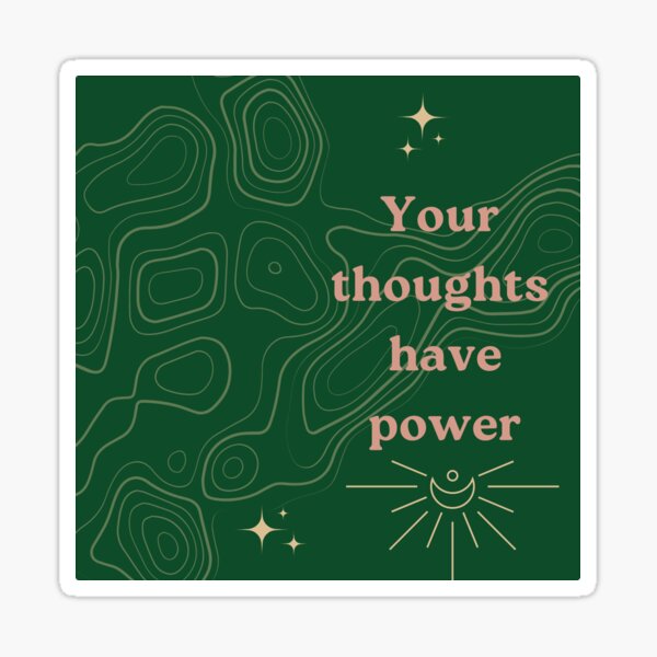 Your thoughts have power Sticker