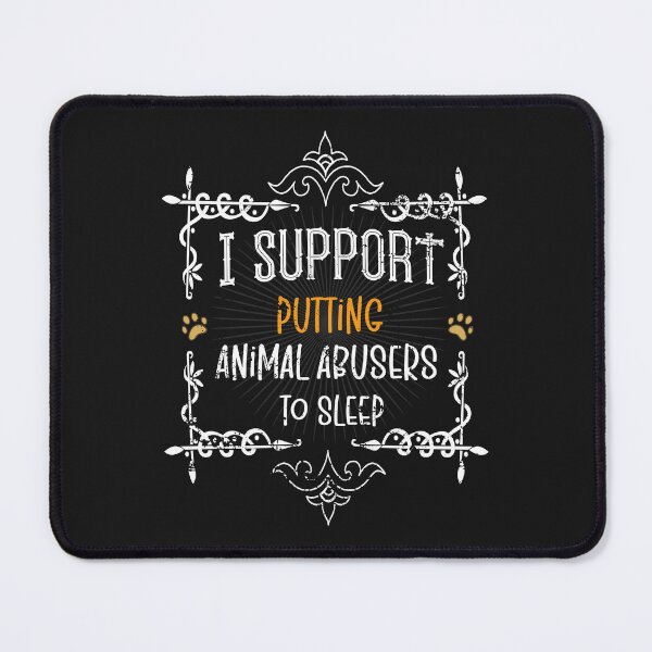 Item preview, I Support Putting Animal Abusers To Sleep designed and sold by SOUFIANE1991.