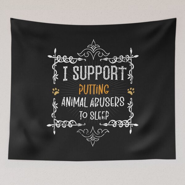 Item preview, I Support Putting Animal Abusers To Sleep designed and sold by SOUFIANE1991.