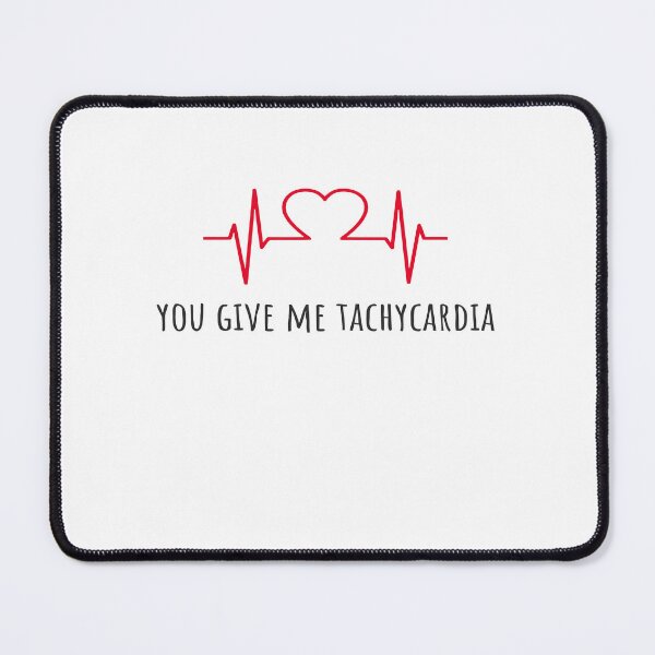 Item preview, You Give Me Tachycardia designed and sold by Azhastor.