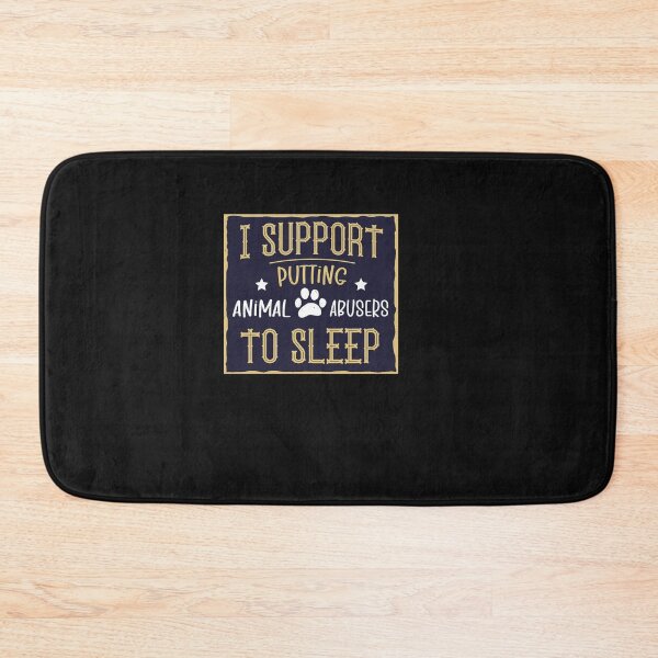 Item preview, I Support Putting Animal Abusers To Sleep designed and sold by SOUFIANE1991.