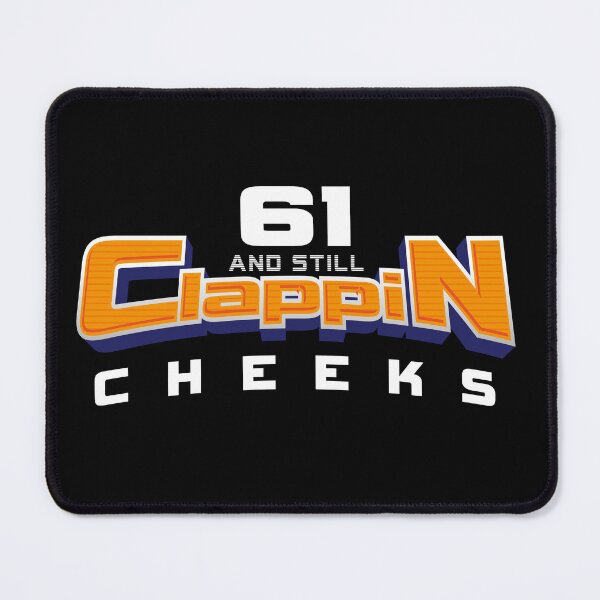 Item preview, 61 AND STILL CLAPPIN CHEEKS designed and sold by lucidfrog.