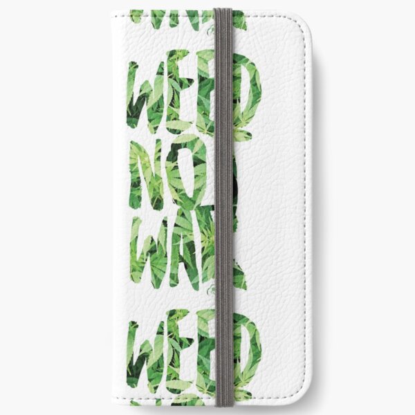 Weed Not War iPhone Wallet