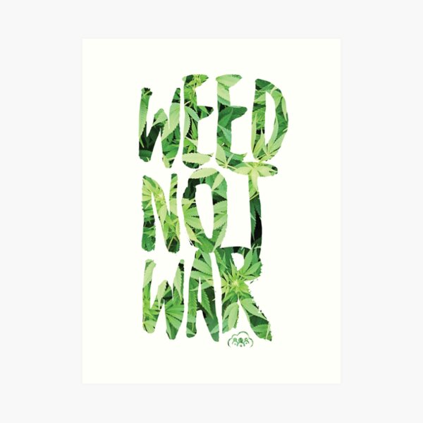 Weed Not War Art Print