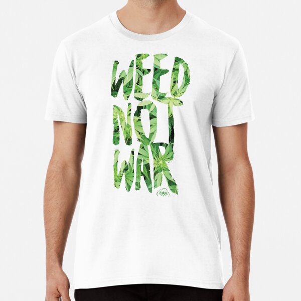 Weed Not War Premium T-Shirt