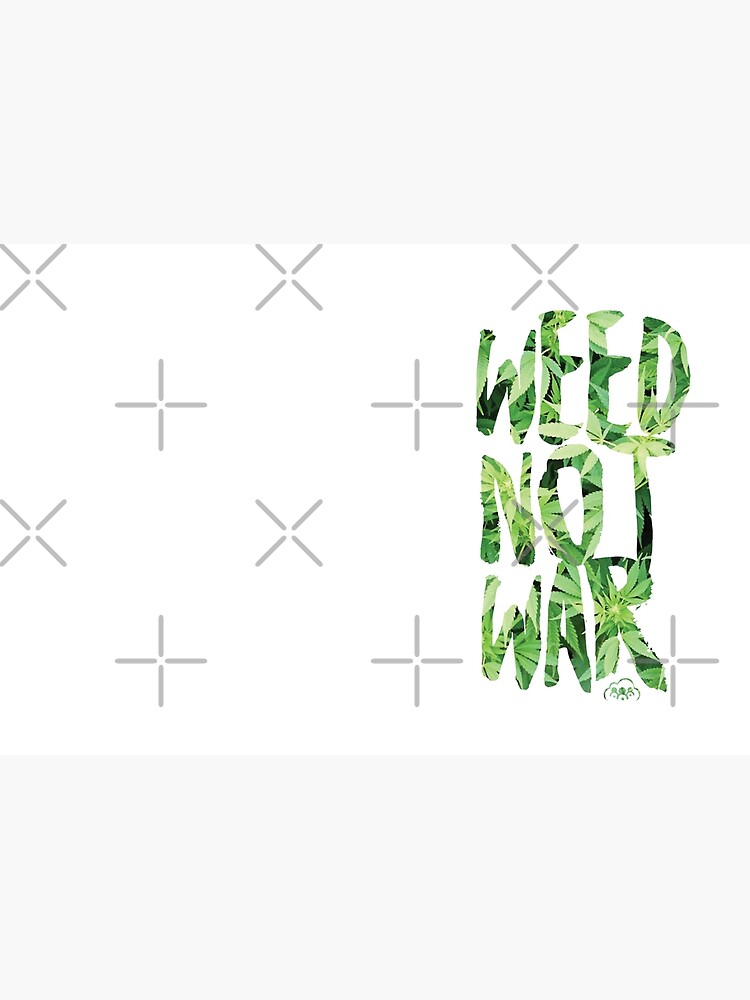 Weed Not War by kushcommon