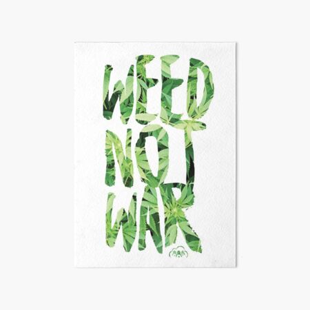 Weed Not War Art Board Print