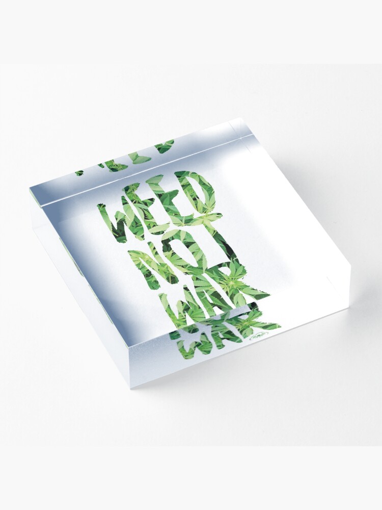 Alternate view of Weed Not War Acrylic Block