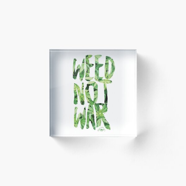 Weed Not War Acrylic Block