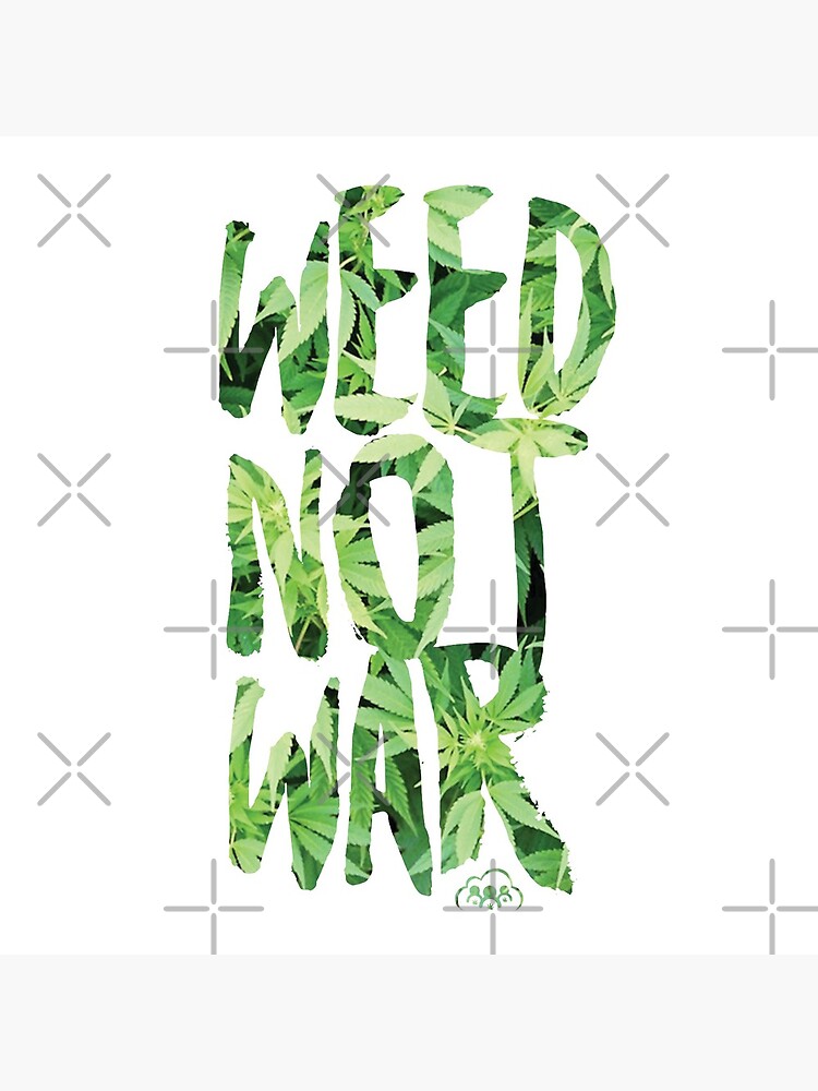 Weed Not War by kushcommon