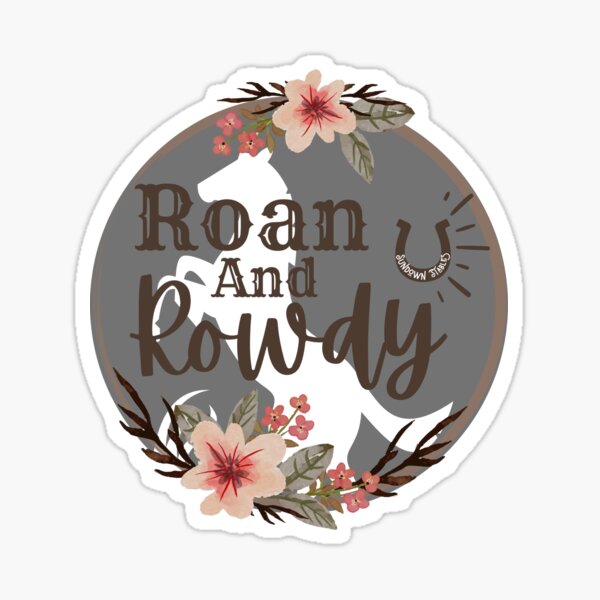 Item preview, Roan And Rowdy designed and sold by SundownStables.