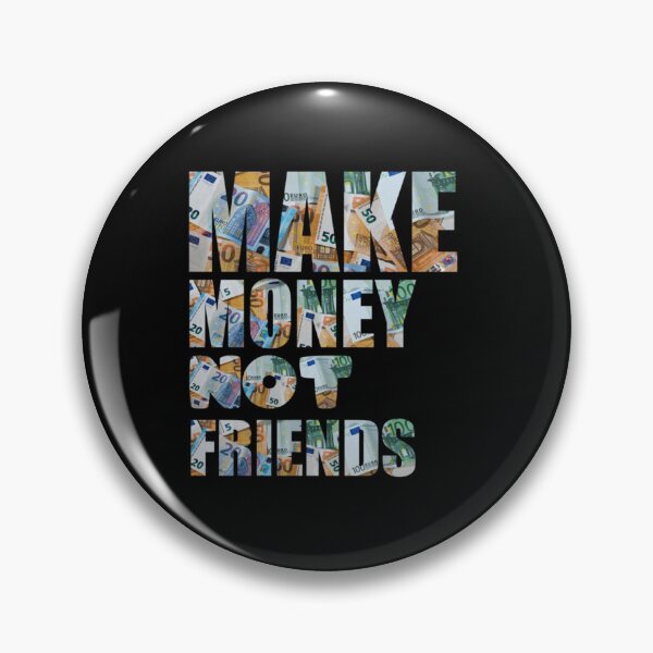 Item preview, make money not friend Unisex funny gift  167 designed and sold by Fantalityl.
