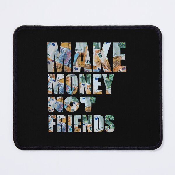 Item preview, make money not friend Unisex funny gift  167 designed and sold by Fantalityl.