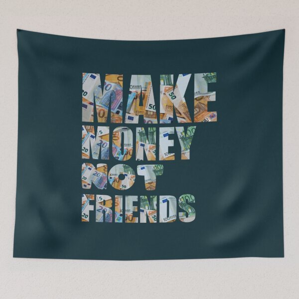 Item preview, make money not friend Unisex funny gift  167 designed and sold by Fantalityl.