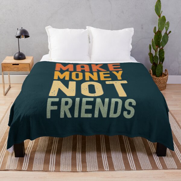 Item preview, make money not friends 154 designed and sold by Fantalityl.