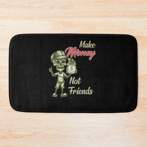 Item preview, Money Not Friend Make Money fake friends  151 designed and sold by Fantalityl.
