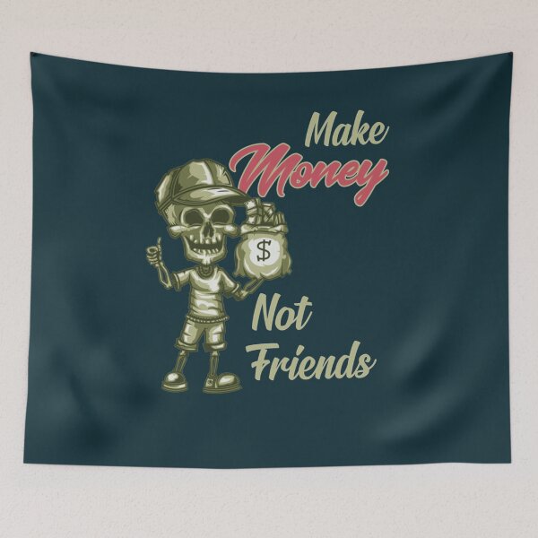 Item preview, Money Not Friend Make Money fake friends  151 designed and sold by Fantalityl.