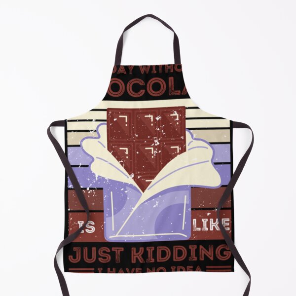 Item preview, A Day Without Chocolate Is Like Just Kidding I Have No Idea    designed and sold by miurakichirou55.