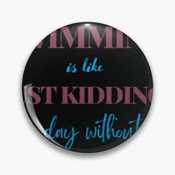 Item preview, a day without swimming is like just kidding a day without    designed and sold by miurakichirou55.