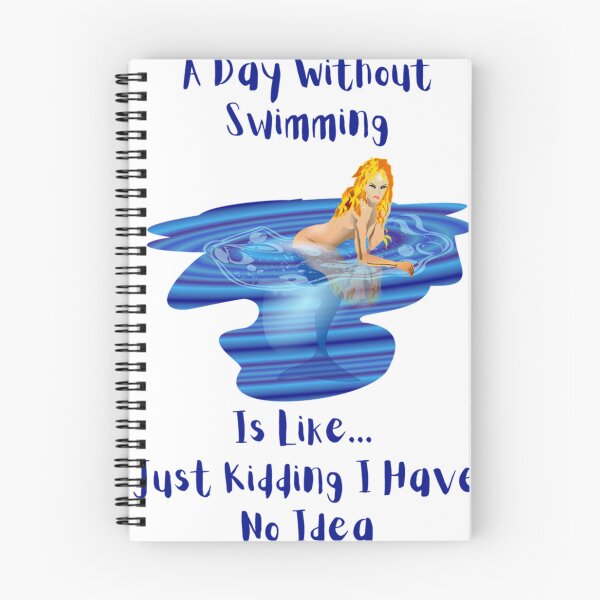 Item preview, A Day Without Swimming Is Like Just Kidding I Have No Idea                 designed and sold by miurakichirou55.
