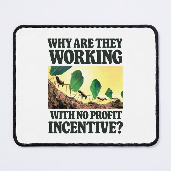 Item preview, Why Are They Working With No Profit Incentive - Funny Meme designed and sold by Picket Club.