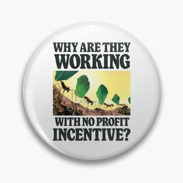 Item preview, Why Are They Working With No Profit Incentive - Funny Meme designed and sold by Picket Club.