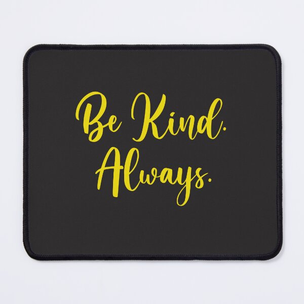 Item preview, Be Kind. Always. designed and sold by TonsPOD.